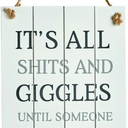 Wooden Sign - "It's All Shits & Giggles"